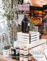 The Food Store: 50+ Stunning Interior Designs & Branding Concepts 1864708425 Book Cover