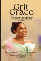 Grit and Grace: The Journey Of A Woman Forged By God's Hands 9786979052 Book Cover