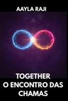 TOGETHER - O ENCONTRO DAS CHAMAS (Portuguese Edition) B0GJCSLTMD Book Cover