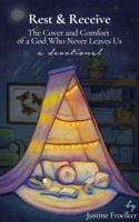 Rest & Receive : The Cover & Comfort of a God Who Never Leaves Us 0998987522 Book Cover