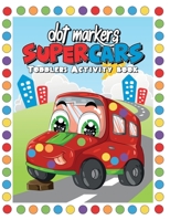 DOT MARKERS Supercars Toddler Activity Book: Preschool Activity Workbook for Kids Ages 2-5 - Dot Coloring Book For Children - Birthday Gift B08NS9J6FD Book Cover