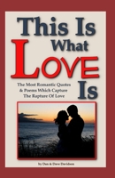 This Is What Love Is: The Most Romantic Quotes & Poems Which Capture The Rapture Of Love 1520233337 Book Cover