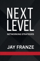 Next Level: Networking Strategies 1257073915 Book Cover