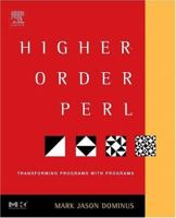 Higher-Order Perl: Transforming Programs with Programs 1558607013 Book Cover