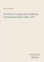 Die letzten zwanzig Jahre deutscher Litteraturgeschichte 1880-1900 (German Edition) 3387418884 Book Cover