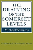 The Draining of the Somerset Levels 0521106850 Book Cover