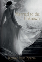 Married to the Unknown B0H45KQWTD Book Cover