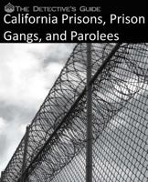 The Detective's Guide: California Prisons, Prison Gangs, and Parolees 1502483947 Book Cover