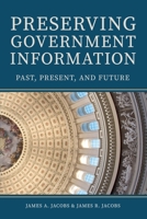 Preserving Government Information: Past, Present, and Future B0F88KDYH3 Book Cover