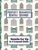 Property Manager's Rental Record: Details for Up to 4 Leased Units 1079782362 Book Cover