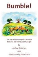 Bumble!: The incredible story of a humble bee and her famous campaign 1786233339 Book Cover