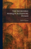 The Incredible Marquis Alexandre Dumas 1025732464 Book Cover