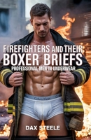 Firefighters and their Boxer Briefs: Professional Men In Underwear B0FHWXM5MV Book Cover