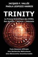 Trinity: La Preuve Scientifique des OVNIs: San Antonio – Socorro – Valensole (French Edition) B0GTZLRNKW Book Cover