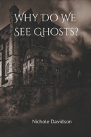 Why Do We See Ghosts? B0GJLB4G6M Book Cover