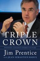 Triple Crown: Winning Canada's Energy Future 1443424919 Book Cover