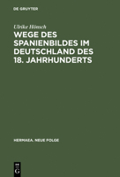 Wege Des Spanienbildes Im Deutschland Des 18. Jahrhunderts 3484150912 Book Cover