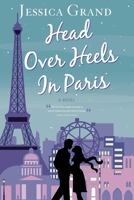 HEAD OVER HEELS IN PARIS: A NOVEL B08GVCMYBS Book Cover