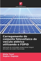 Carregamento do conjunto fotovoltaico do veículo elétrico utilizando o FOPID (Portuguese Edition) 6208343178 Book Cover
