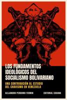 Los fundamentos ideológicos del socialismo bolivariano: Una contribución al estudio del chavismo en Venezuela (Spanish Edition) B0DV9RSM3M Book Cover