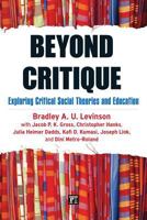 Beyond Critique: Exploring Critical Social Theories and Education 1594518580 Book Cover