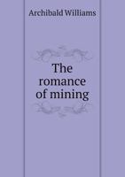 The Romance Of Mining. 1017121834 Book Cover