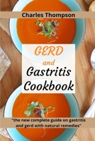 GERD and Gastritis Cookbook: 2 manuscripts: the new complete guide on gastritis and gerd with natural remedies. More than 100 recipes and diet programs to combat heartburn and acid reflux. B08RB6LJB5 Book Cover