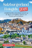 Salzburgerland Reisgids 2025: Ontdek barokke schoonheid, uitzicht op de Alpen, en de tijdloze charme van Mozarts geboorteplaats. (Dutch Edition) B0FCG4G2BV Book Cover