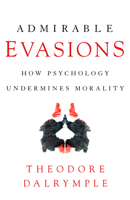 Admirable Evasions: How Psychology Undermines Morality 1641771887 Book Cover