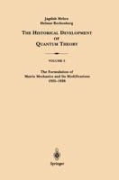 The Historical Development of Quantum Theory, Vol 3: The Formulation of Matrix Mechanics and Its Modifications 1925-1926 B00EZ0J3U4 Book Cover