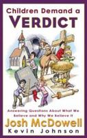 Children Demand a Verdict: Answering Questions about What We Believe and Why We Believe It 0842379711 Book Cover