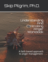Understanding And Controlling Anger Workbook: A faith based approach to stress management workbook B08QRXTFXJ Book Cover