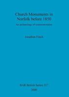 Church Monuments in Norfolk Before 1850: An Archaeology of Commemoration 1841712094 Book Cover