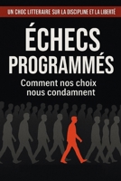 Échecs programmés: Comment nos choix nous condamnent B0FSRMWCJ2 Book Cover