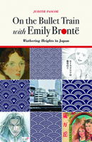 On the Bullet Train with Emily Brontë: Wuthering Heights in Japan 0472130609 Book Cover