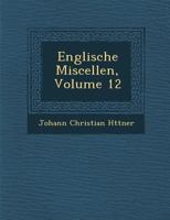 Englische Miscellen, Volume 12 1249988446 Book Cover
