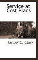 Service at Cost Plans: An Identical Analysis of Statutes, Ordinances, Agreements and Commission Orders in Effect, Or Proposed, Together with a ... Essentials of Local Transportation Franchises 1357513690 Book Cover