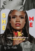 SHE vs. ME: It Was the War Within for Me 1737008408 Book Cover