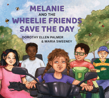 Melanie and the Wheelie Friends Save the Day 1779460570 Book Cover