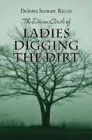 The Divine Circle of Ladies Digging the Dirt 148119321X Book Cover