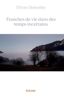 Tranches de vie dans des temps incertains (French Edition) 2414380411 Book Cover