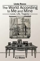 The World According to Me and Mine: Love, Life, Tragedy 152462294X Book Cover