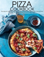 Pizza Cookbook: The World's Favorite Pizza Styles, from Neapolitan, Deep-Dish, Wood-Fired, Sicilian, Calzones and Focaccia to New york B08W3KS1VJ Book Cover