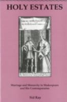 Holy Estates: Marriage and Monarchy in Shakespeare and His Contemporaries (The Apple-Zimmerman Series in Early Modern Culture) 1575910810 Book Cover