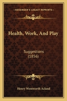 Health, Work, and Play: Suggestions 1165466406 Book Cover