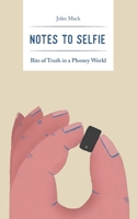 Notes to Selfie: Bits of Truth in a Phoney World B09TYM798Z Book Cover
