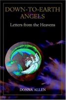 Down-to-Earth Angels: Letters from the Heavens 0595355757 Book Cover