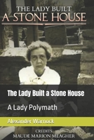 The Lady Built a Stone House: A Lady Polymath (Maude Marion Meagher series) B0GQCLVX2S Book Cover