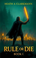 Rule or Die: A LitRPG Adventure B0FV8CNX88 Book Cover
