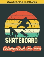 Skate Board Coloring Book For Kids: Awesome illustration Kids Skate Board Coloring Page Design, An Kids Coloring Book with Skate Board Designs for Kids Relaxation & Stress Relieving B08WZL1W51 Book Cover
